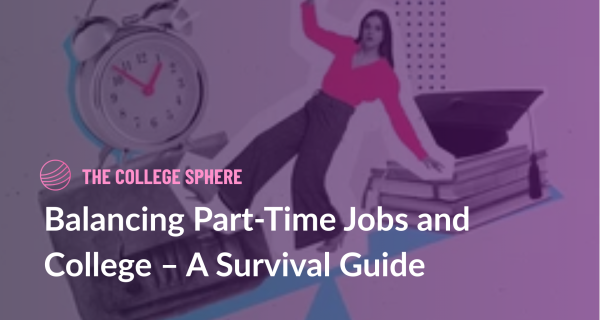 Balancing Part-Time Jobs and College – A Survival Guide